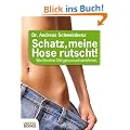 Schatz, meine Hose rutscht! Wie Sie ohne Di�t genussvoll abnehmen.