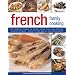 French Family Cooking: 60 traditional recipes for simple, robust food using the best seasonal produce--shown in 250 step-by-step photographs