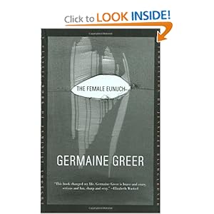 The Female Eunuch  - Germaine Greer 