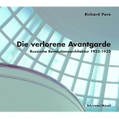 Die verlorene Avantgarde: Russische Revolutionsarchitektur 1922-1932