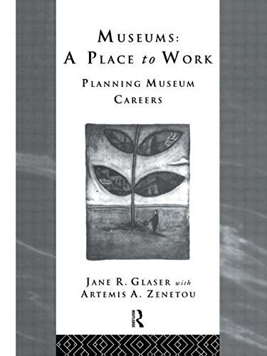 Museums: A Place to Work: Planning Museum Careers (Heritage: Care-Preservation-Management) by Jane R. Glaser (1996-06-28)
