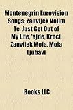 Montenegrin Eurovision Songs: Zauvijek Volim Te, Just Get Out of My Life, 'Ajde, Kro I, Zauvijek Moja, Moja Ljubavi-