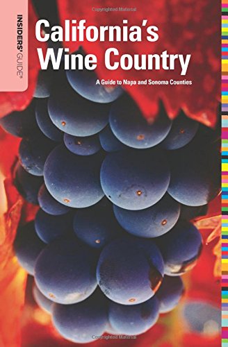 Insiders' Guide® to California's Wine Country: A Guide To Napa And Sonoma Counties (Insiders' Guide Series)