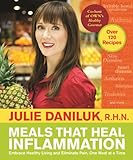 Meals That Heal Inflammation: Embrace Healthy Living and Eliminate Pain, One Meal at at Time