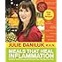Meals That Heal Inflammation: Embrace Healthy Living and Eliminate Pain, One Meal at at Time