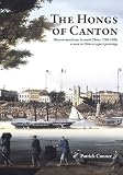 The Hongs of Canton: Western Merchants in South China 1700-1900, as Seen in Chinese Export Paintings
