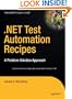 .NET Test Automation Recipes: A Problem-Solution Approach (Expert's Voice in .NET)