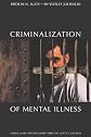 Criminalization of Mental Illness: Crisis and Opportunity for the Justice System