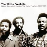 Things Gonna Get Greater: the Watts Prophets 1969-1971