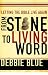 Book From Stone to Living Word: Letting the Bible Live Again