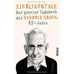 Eierlikörtage: Das geheime Tagebuch des Hendrik Groen, 83 1/4 Jahre