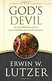 God's Devil: The Incredible Story of How Satan's Rebellion Serves God's Purposes