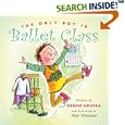 The Only Boy in Ballet Class by  Denise Gruska and Amy Wummer