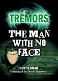 The Man With No Face: Tremors