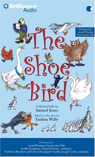 The Shoe Bird: A Musical Fable by Samuel Jones. Based on a Story by Eudora Welty