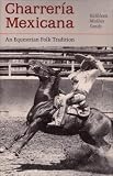 Charrería Mexicana: An Equestrian Folk Tradition