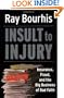Insult to Injury: Insurance, Fraud, and the Big Business of Bad Faith