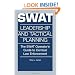 Swat Leadership and Tactical Planning : The Swat Operator's Guide to Combat Law Enforcement