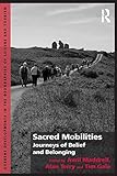 Sacred mobilities : journeys of belief and belonging