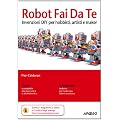 Robot fai da te. Invenzioni DIY per hobbisti, artisti e maker