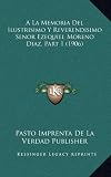 a la Memoria del Ilustrisimo y Reverendisimo Senor Ezequiel Moreno Diaz, Part 1 (1906)