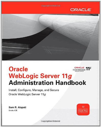 Oracle WebLogic Server 11g Administration Handbook (Oracle Press)