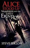 Alice Stood Up (A Vampires and the Life of Erin Rose Short Story)