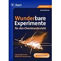 Wunderbare Experimente f�r den Chemieunterricht: Lehrplanthemen effektvoll inszenieren