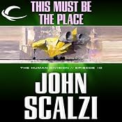 This Must Be the Place: The Human Division, Episode 10 | [John Scalzi]