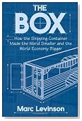 The Box: How the Shipping Container Made the World Smaller and the World Economy Bigger