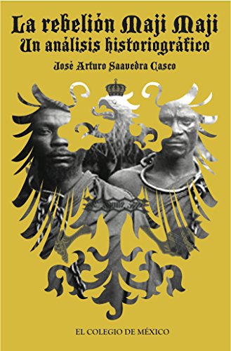 La rebelión Maji Maji: un análisis historiográfico (Spanish Edition)