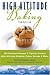High Altitude Baking: 200 Delicious Recipes & Tips for Great Cookies, Cakes, Breads & More