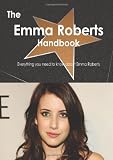The Emma Roberts Handbook - Everything you need to know about Emma Roberts