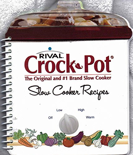 Rival Crock Pot Slow Cooker Recipes: The Original and #1 Brand Slow Cooker.