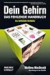 Dein Gehirn - Das fehlende Handbuch: Ein Missing Manual
