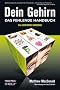 Dein Gehirn - Das fehlende Handbuch: Ein Missing Manual