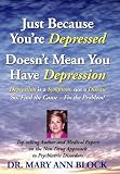 Just Because You`re Depressed Doesn`t Mean You Have Depression, Depression Is a Symptom Not a Disease, So Find the Cause -- Fix the Problem