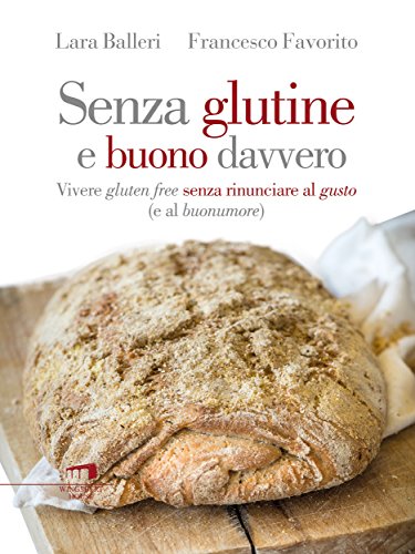 Senza glutine e buono davvero (Italian Edition)