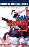 Solo Training: The Martial Artists Guide to Training Alone