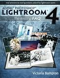 Adobe Photoshop Lightroom 4 - The Missing FAQ - Real Answers to Real Questions Asked by Lightroom Users