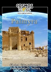 Cosmos Global Documentaries  PALMYRA City Of A Thousand Pillars