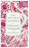 The Well-Kept Kitchen (Penguin Great Food): Gervase Markham 9780241956410: The Well-Kept Kitchen (Penguin Great Food)