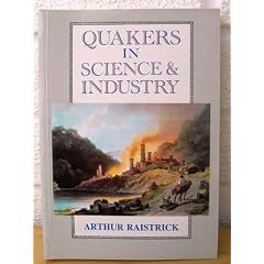 Quakers in Science and Industry: Quaker Contributions to Science and Industry in 17-18th Centuries