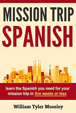 Mission Trip Spanish: learn the Spanish you need for your mission trip ...