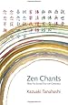 Zen Chants: Thirty-Five Essential Texts with Commentary