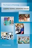 The Future of Nursing: Leading Change, Advancing Health