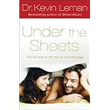 Under the Sheets: The Secrets to Hot Sex in Your Marriage