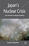 Japan's nuclear crisis : the routes to responsibility