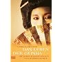 Das Leben der Geisha: Die Wirklichkeit hinter der wei�en Maske