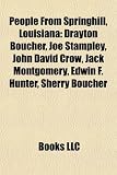 People From Springhill, Louisiana: Drayton Boucher, Joe Stampley, John David Crow, Jack Montgomery, Edwin F. Hunter, Sherry Boucher